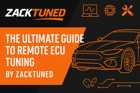 The Ultimate Guide to Remote ECU Tuning by ZackTuned